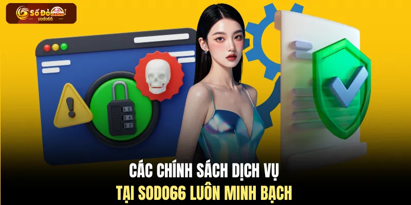 Các chính sách dịch vụ tại SODO66 luôn minh bạch 